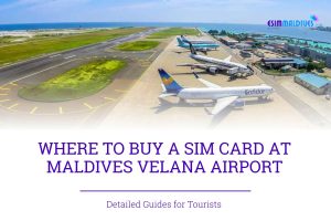 Where to buy SIM Card at Velana Airport